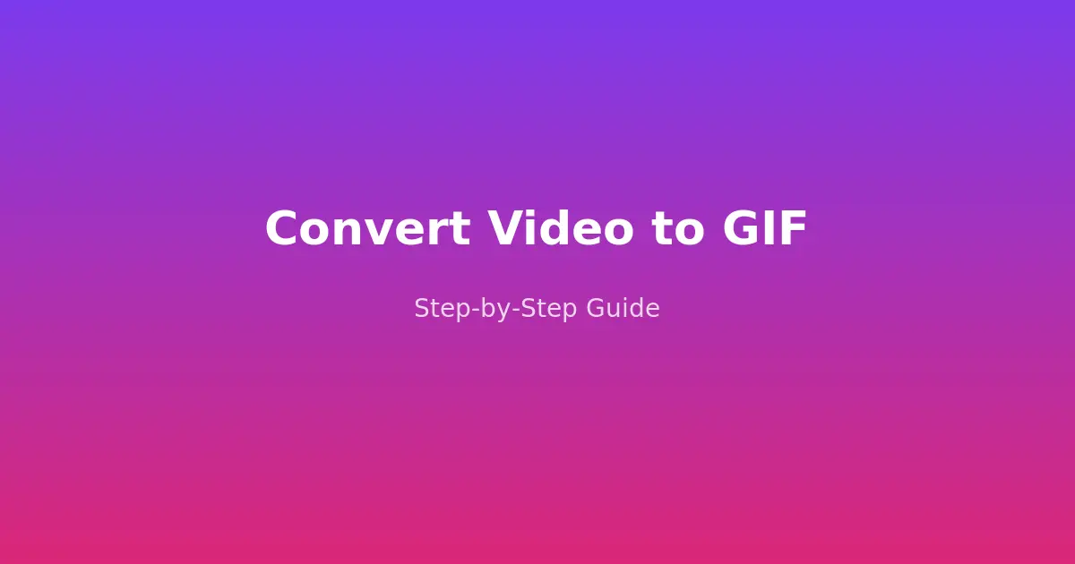 Convert Video to GIF: A Complete Step-by-Step Guide